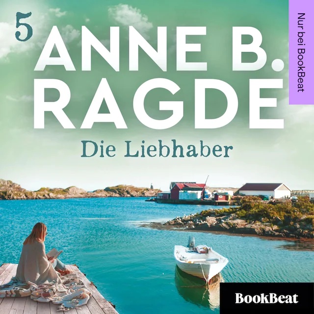 Anne B. Ragde_Die Liebhaber_Luegenhaus-Serie 5