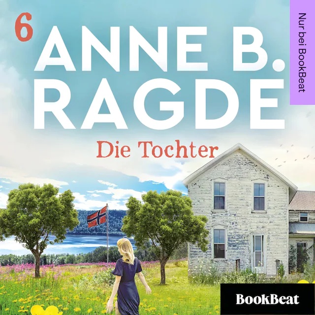 Anne B. Ragde_Die Tochter_Luegenhaus-Serie 6